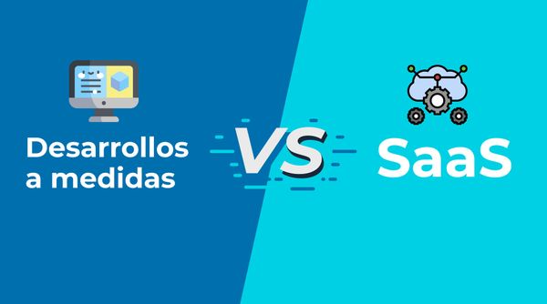 Desarrollo a la medida vs Saas ¿Cuál te recomendamos?